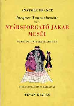 Anatole France: Jacques Tournebroche vagyis Nyársforgató Jakab meséi