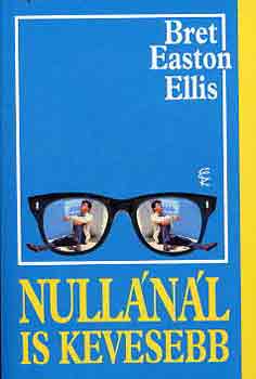 Bret Easton Ellis: Nullánál is kevesebb