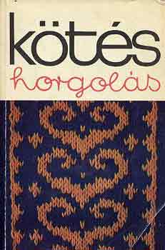 Kovács Margit (szerk.): Kötés horgolás 1977