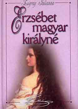 Zsigray Julianna: Erzsébet magyar királyné