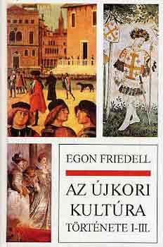 Egon Friedell: Az újkori kultúra története I-III. (egy kötetben)