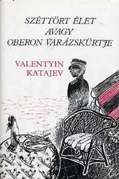 Valentyin Katajev: Széttört élet avagy Oberon varázskürtje