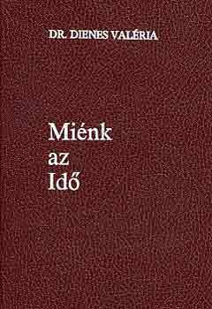 dr. Dienes Valéria: Miénk az idő