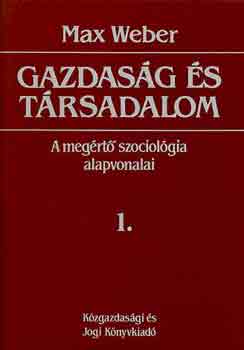 Max Weber: Gazdaság és társadalom: A megértő szociológia alapvonalai 1.