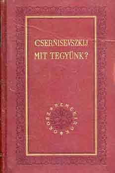 Csernisevszkij: Mit tegyünk?