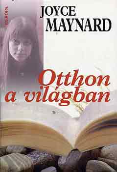 Joyce Maynard: Otthon a világban