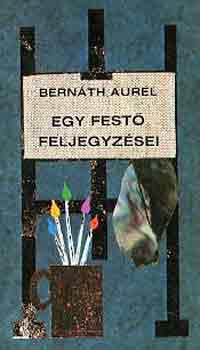 Bernáth Aurél: Egy festő feljegyzései