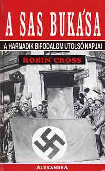 Robin Cross: A sas bukása-A harmadik birodalom utolsó napjai