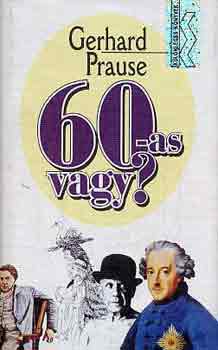 Gerhard Prause: 60-as vagy?