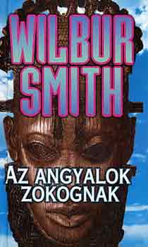 Wilbur Smith: Az angyalok zokognak