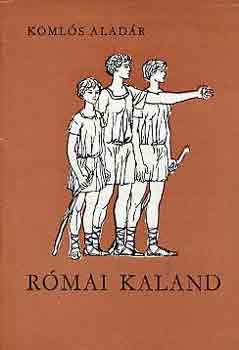 Komlós Aladár: Római kaland