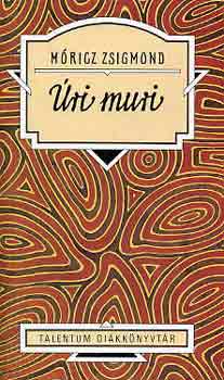 Móricz Zsigmond: Úri muri