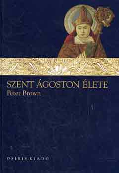 Peter Brown: Szent Ágoston élete