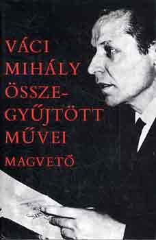 Váci Mihály: Váci Mihály összegyűjtött művei