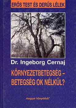 Ingeborg dr. Cernaj: Környezetbetegség- betegség ok nélkül?