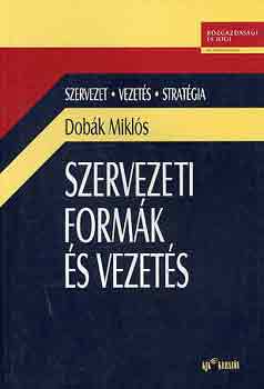 Dobák Miklós: Szervezeti formák és vezetés