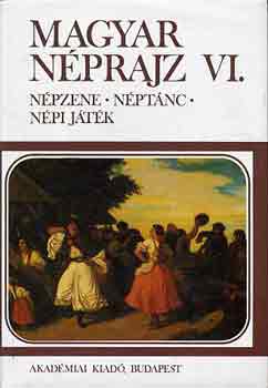 Dömötör Tekla-Hoppál Mihály: Magyar néprajz VI.: Népzene, néptánc, népi játék