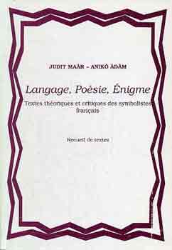 Judit Maár-Anikó Ádám: Langage, poésie, énigme (textes théoriques et critiques des...)