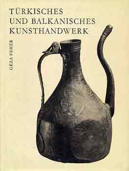 Géza Fehér: Türkisches und balkanisches kunsthandwerk