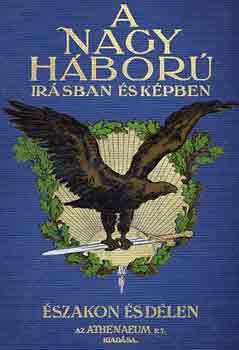 Hueber-Kún-Lándor-Pécsi-Pilch: A nagy háború írásban és képben: Északon és délen IV.