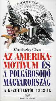 Závodszky Géza: Az amerika-motívum és a polgárosodó Magyarország a kezdetektől 1848-ig