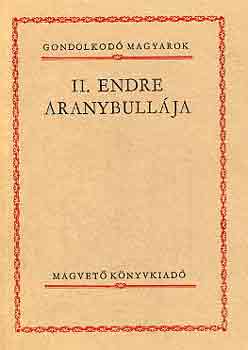 : II. Endre aranybullája (Gondolkodó Magyarok)