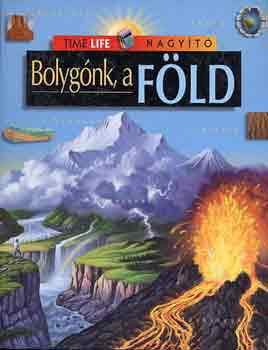 : Bolygónk, a Föld (Time Life nagyító)