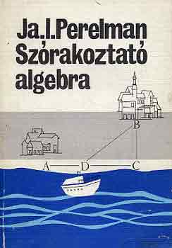 Ja. I. Perelman: Szórakoztató algebra