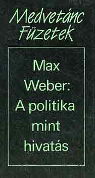 Max Weber: A politika mint hivatás