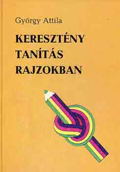 György Attila: Keresztény tanítás rajzokban