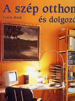 Lorrie Mack: A szép otthon és dolgozó