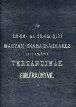 : Az 1848- és 1849-diki magyar szabadságharcz kitünőbb vértanuinak emlékkönyve. (reprint)