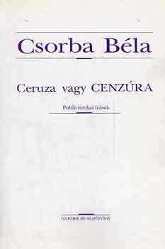 Csorba Béla: Ceruza vagy cenzúra (publicisztikai írások)