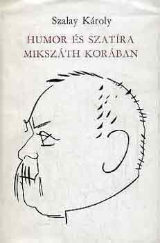 Szalay Károly: Humor és szatíra Mikszáth korában