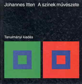 Johannes Itten: A színek művészete - Tanulmányi kiadás