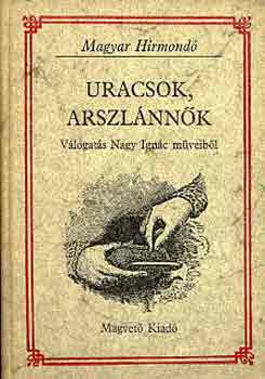 Nagy Ignác: Uracsok, arszlánnők (Magyar Hírmondó)