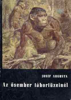 Josef Augusta: Az ősember tábortüzeinél -Az ősvilág állatóriásai I-II.