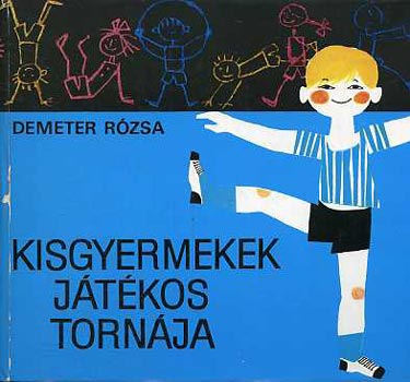 Demeter Rózsa: Kisgyermekek játékos tornája