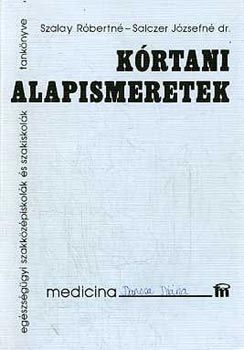 Szalay Róbertné - Salczer Józsefné dr.: Kórtani alapismeretek - Egészségügyi szakközépiskolák és szakiskolák tankönyve