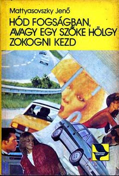 Mattyasovszky Jenő: Hód fogságban, avagy egy szőke hölgy zokogni kezd