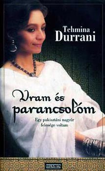 Tehmina Durrani: Uram és parancsolóm