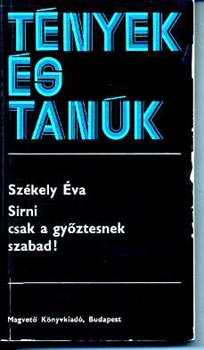 Székely Éva: Sírni csak a győztesnek szabad!  (tények és tanúk)