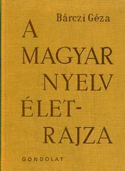 Bárczi Géza: A magyar nyelv életrajza