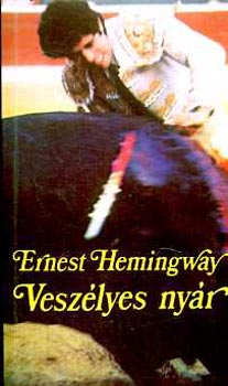 Ernest Hemingway: Veszélyes nyár