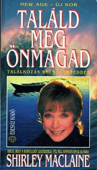 Shirley MacLaine: Találd meg önmagad!