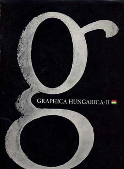 : Graphica Hungarica II. - mai magyar grafika