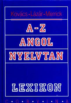 Kovács-Lázár-Merrick: A-z angol nyelvtan (lexikon)