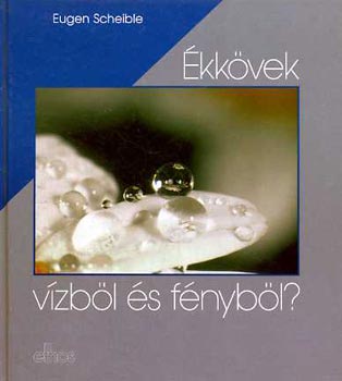 E. Scheible: Ékkövek vízből és fényből?