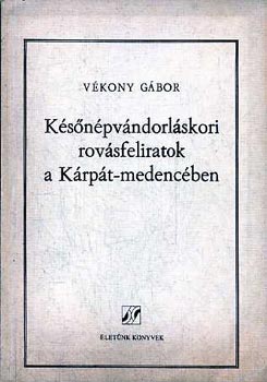 Vékony Gábor: Későnépvándorláskori rovásfeliratok a Kárpát-medencében