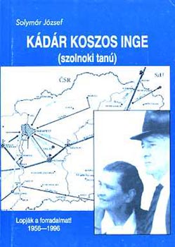 Solymár József: Kádár koszos inge (szolnoki tanú)